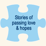 Stories of passing love & hopes